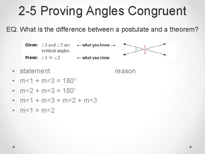 2 -5 Proving Angles Congruent EQ: What is the difference between a postulate and