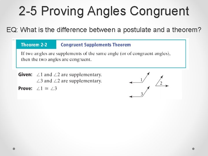 2 -5 Proving Angles Congruent EQ: What is the difference between a postulate and