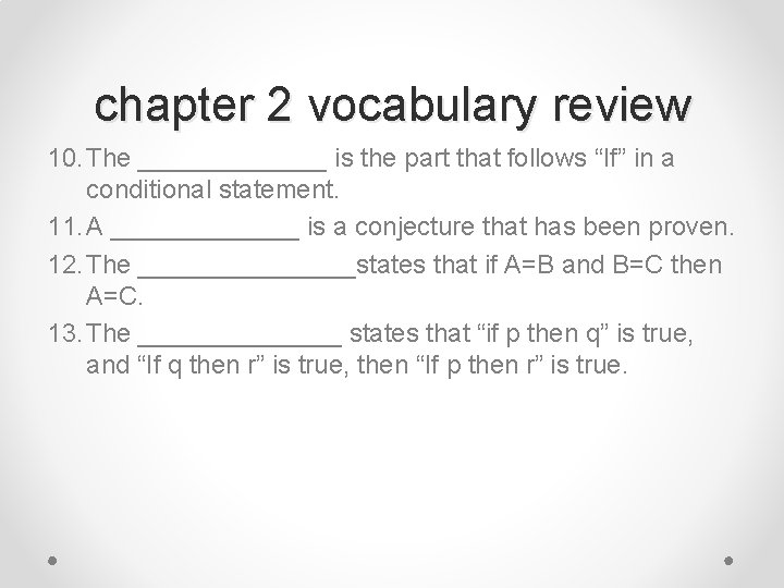 chapter 2 vocabulary review 10. The _______ is the part that follows “If” in