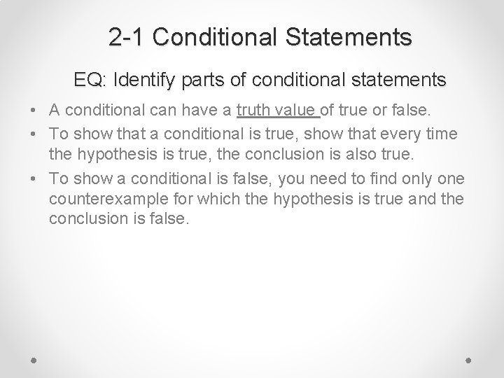 2 -1 Conditional Statements EQ: Identify parts of conditional statements • A conditional can