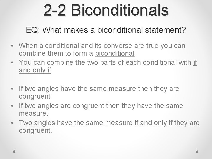 2 -2 Biconditionals EQ: What makes a biconditional statement? • When a conditional and
