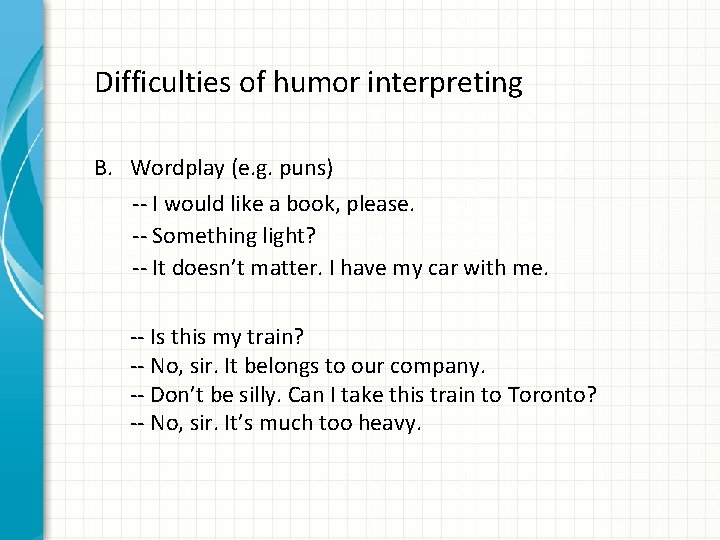 Difficulties of humor interpreting B. Wordplay (e. g. puns) -- I would like a