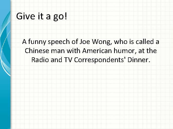 Give it a go! A funny speech of Joe Wong, who is called a