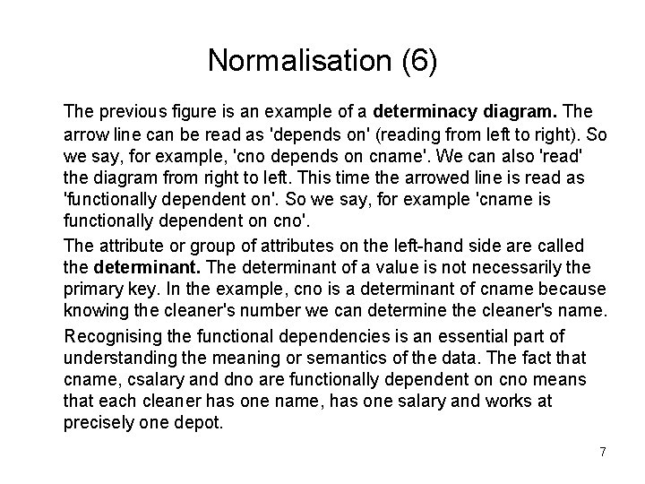 Normalisation (6) The previous figure is an example of a determinacy diagram. The arrow