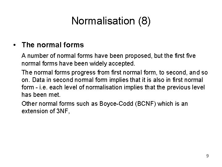 Normalisation (8) • The normal forms A number of normal forms have been proposed,