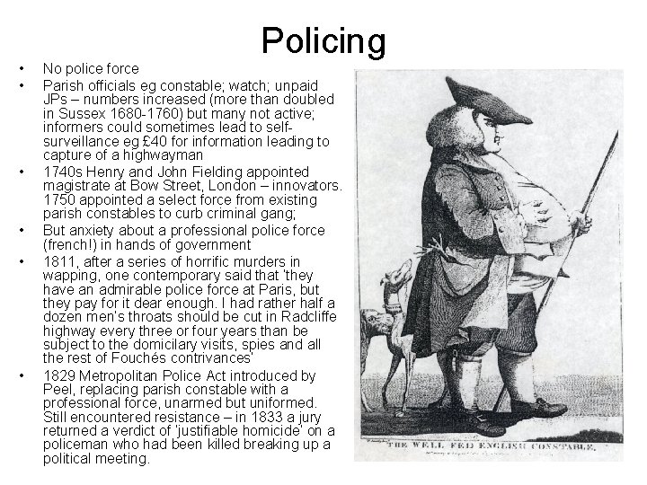  • • • Policing No police force Parish officials eg constable; watch; unpaid