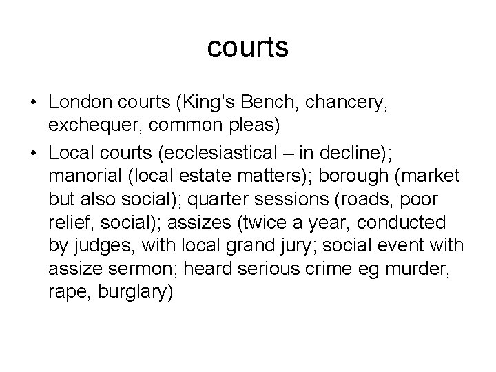 courts • London courts (King’s Bench, chancery, exchequer, common pleas) • Local courts (ecclesiastical