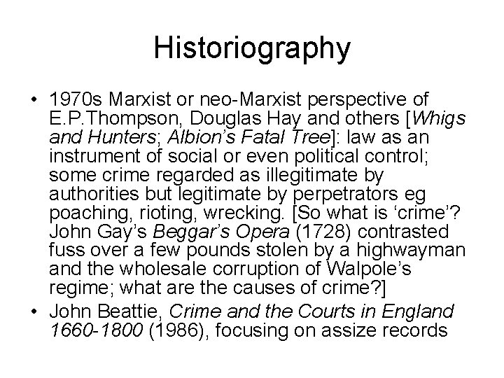 Historiography • 1970 s Marxist or neo-Marxist perspective of E. P. Thompson, Douglas Hay