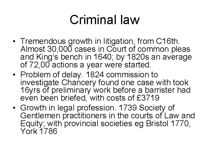 Criminal law • Tremendous growth in litigation, from C 16 th. Almost 30, 000