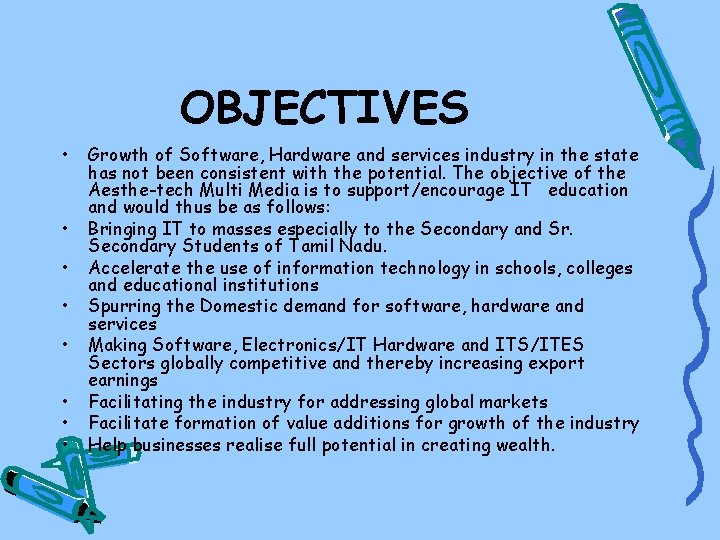 OBJECTIVES • • Growth of Software, Hardware and services industry in the state has