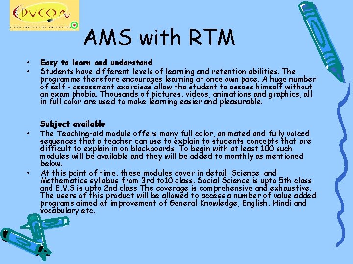 AMS with RTM • • Easy to learn and understand Students have different levels