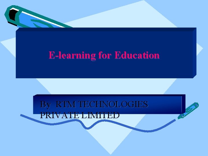 E-learning for Education By RTM TECHNOLOGIES PRIVATE LIMITED 