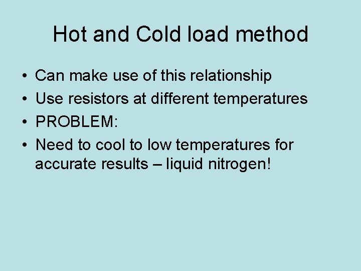 Hot and Cold load method • • Can make use of this relationship Use Hot and Cold load method • • Can make use of this relationship Use