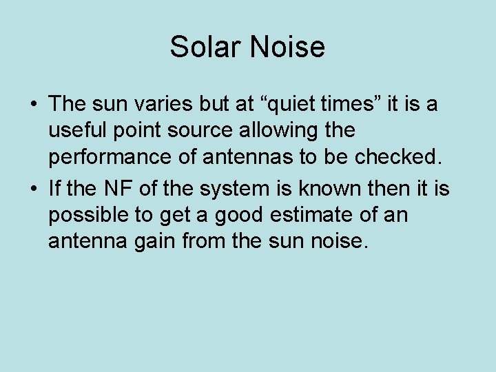 Solar Noise • The sun varies but at “quiet times” it is a useful