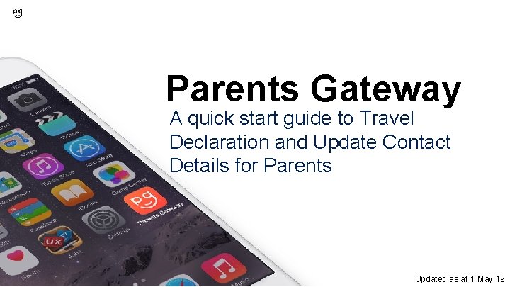 Parents Gateway A quick start guide to Travel Declaration and Update Contact Details for
