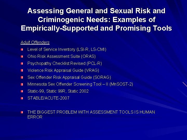 Assessing General and Sexual Risk and Criminogenic Needs: Examples of Empirically-Supported and Promising Tools