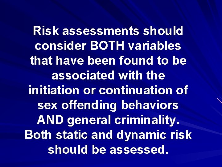 Risk assessments should consider BOTH variables that have been found to be associated with