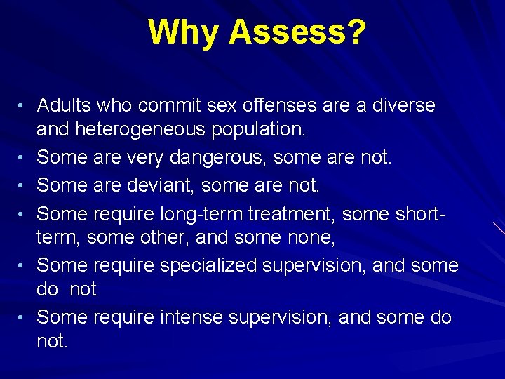 Why Assess? • Adults who commit sex offenses are a diverse • • •
