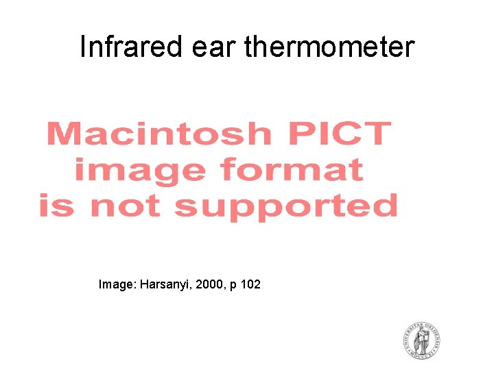 Infrared ear thermometer Image: Harsanyi, 2000, p 102 