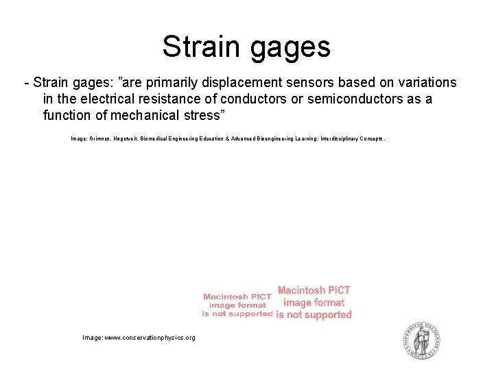 Strain gages - Strain gages: ”are primarily displacement sensors based on variations in the