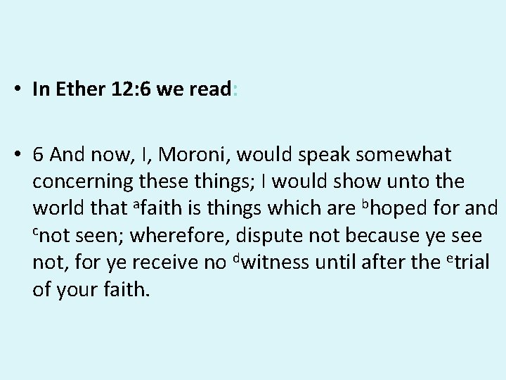 • In Ether 12: 6 we read: • 6 And now, I, Moroni, • In Ether 12: 6 we read: • 6 And now, I, Moroni,