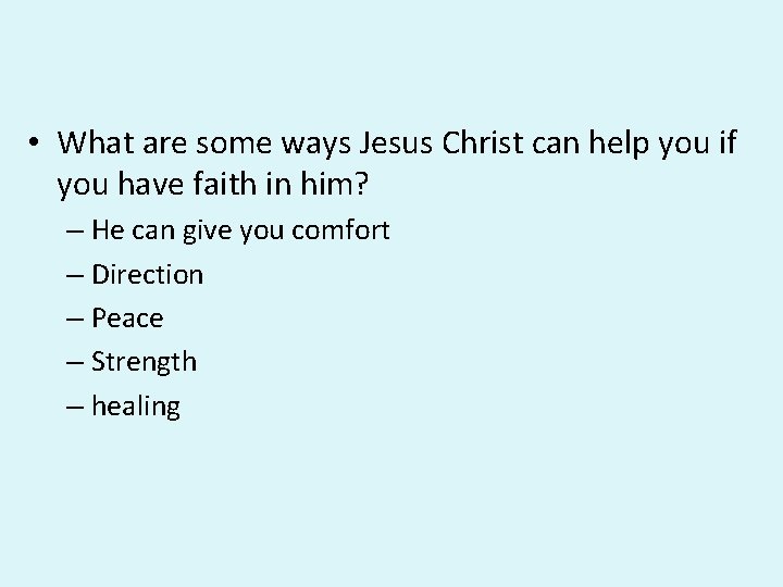 • What are some ways Jesus Christ can help you if you have • What are some ways Jesus Christ can help you if you have