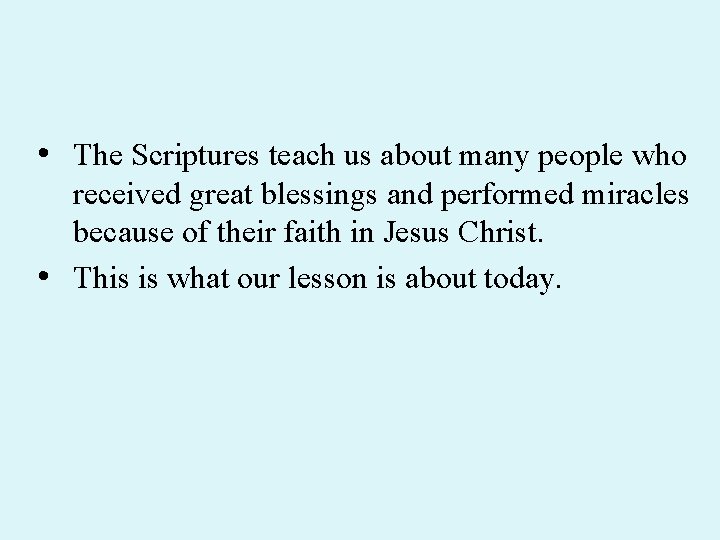 • The Scriptures teach us about many people who received great blessings and • The Scriptures teach us about many people who received great blessings and