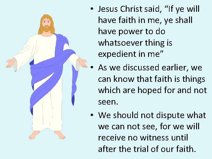 • Jesus Christ said, “If ye will have faith in me, ye shall • Jesus Christ said, “If ye will have faith in me, ye shall