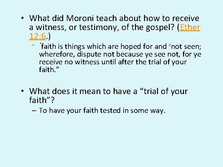 • What did Moroni teach about how to receive a witness, or testimony, • What did Moroni teach about how to receive a witness, or testimony,