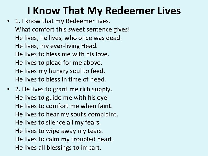 I Know That My Redeemer Lives • 1. I know that my Redeemer lives. I Know That My Redeemer Lives • 1. I know that my Redeemer lives.