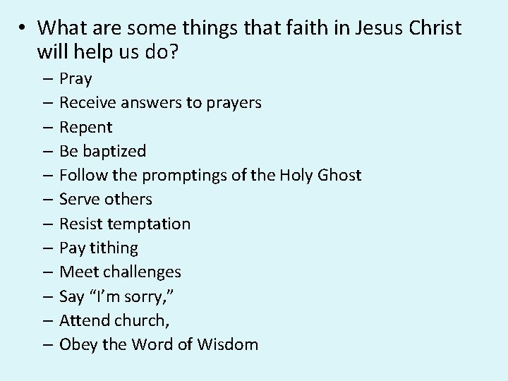• What are some things that faith in Jesus Christ will help us • What are some things that faith in Jesus Christ will help us