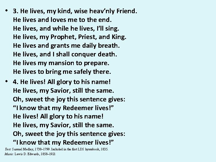 • 3. He lives, my kind, wise heav’nly Friend. He lives and loves • 3. He lives, my kind, wise heav’nly Friend. He lives and loves