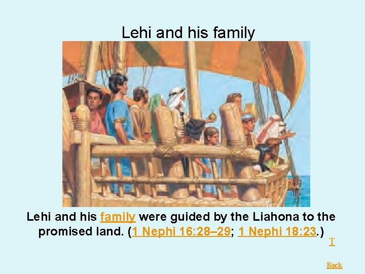 Lehi and his family were guided by the Liahona to the promised land. (1 Lehi and his family were guided by the Liahona to the promised land. (1