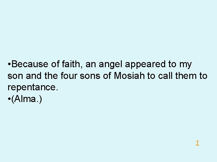 • Because of faith, an angel appeared to my son and the four • Because of faith, an angel appeared to my son and the four