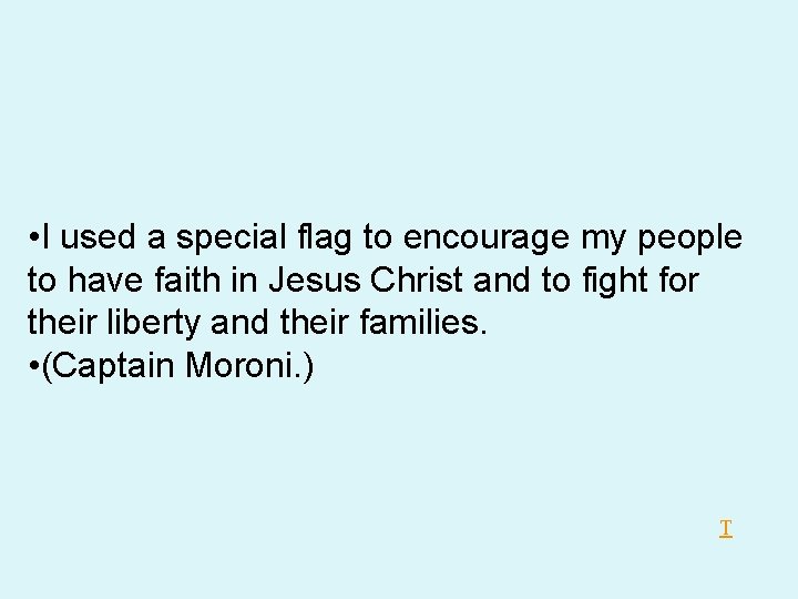 • I used a special flag to encourage my people to have faith • I used a special flag to encourage my people to have faith