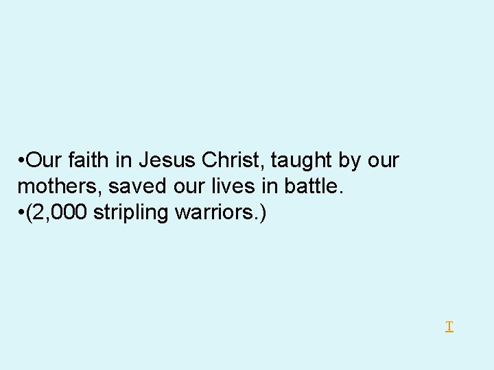 • Our faith in Jesus Christ, taught by our mothers, saved our lives • Our faith in Jesus Christ, taught by our mothers, saved our lives
