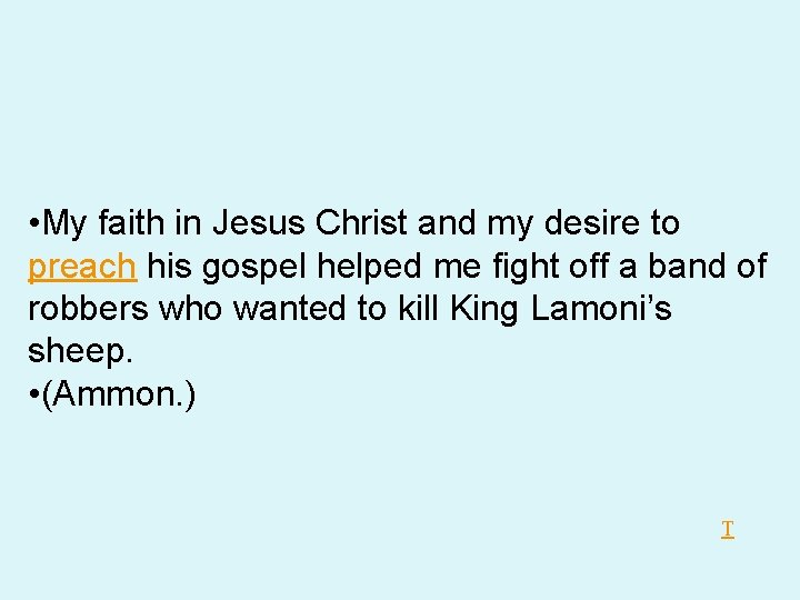 • My faith in Jesus Christ and my desire to preach his gospel • My faith in Jesus Christ and my desire to preach his gospel