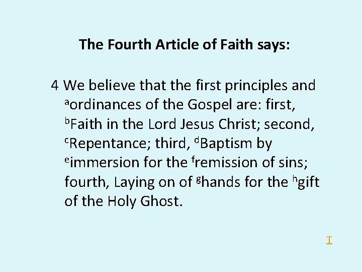 The Fourth Article of Faith says: 4 We believe that the first principles and The Fourth Article of Faith says: 4 We believe that the first principles and