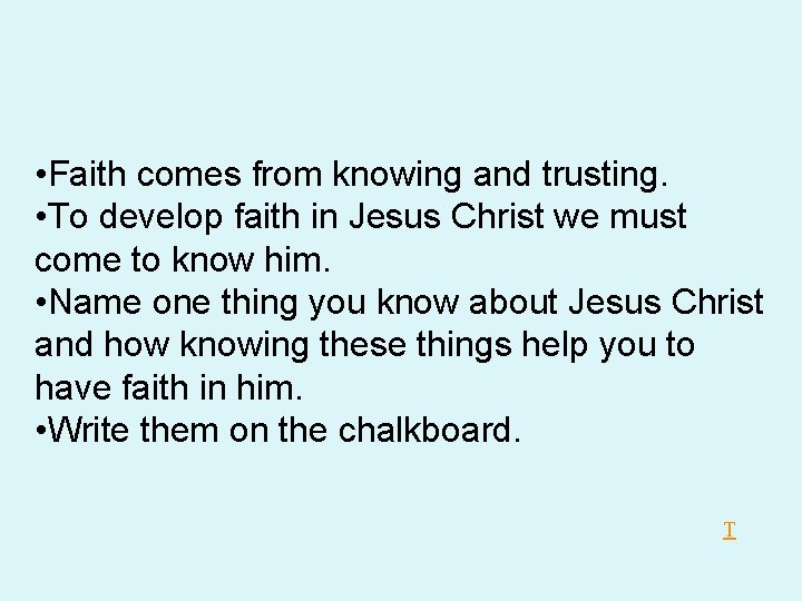 • Faith comes from knowing and trusting. • To develop faith in Jesus • Faith comes from knowing and trusting. • To develop faith in Jesus