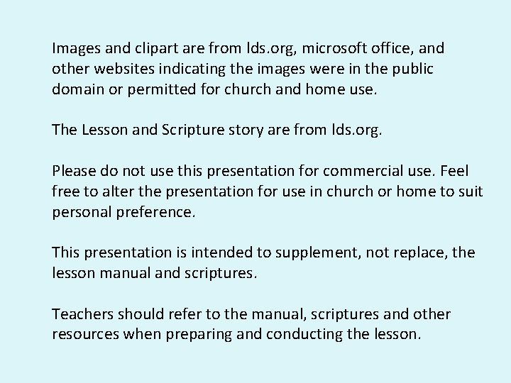 Images and clipart are from lds. org, microsoft office, and other websites indicating the Images and clipart are from lds. org, microsoft office, and other websites indicating the