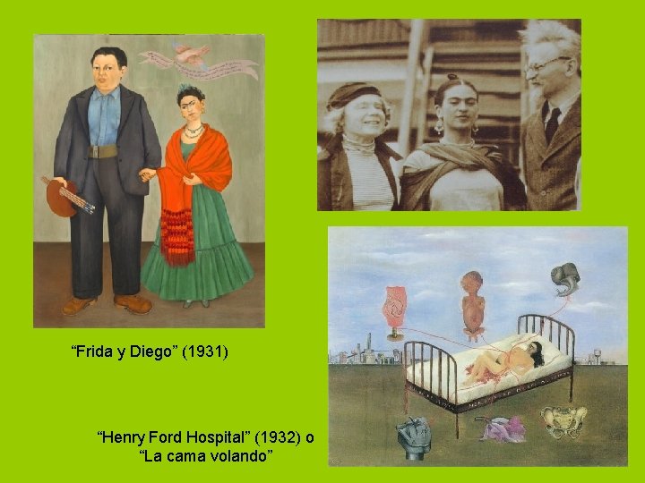 “Frida y Diego” (1931) “Henry Ford Hospital” (1932) o “La cama volando” 