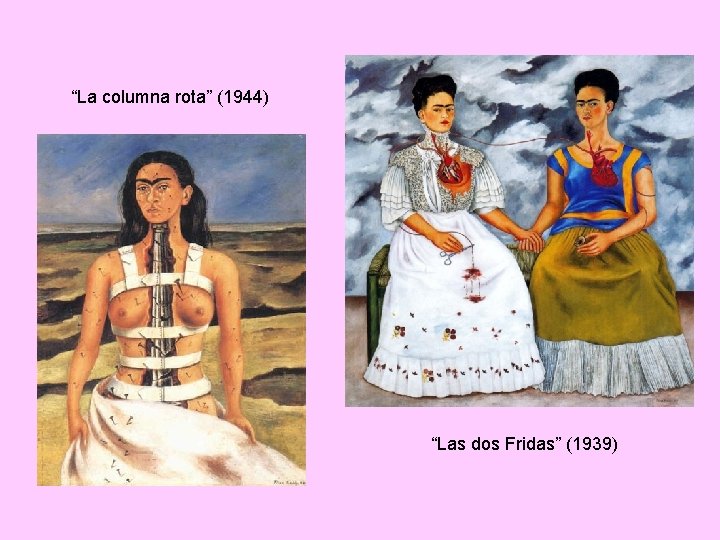 “La columna rota” (1944) “Las dos Fridas” (1939) 