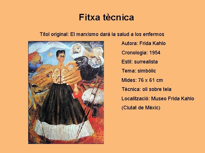 Fitxa tècnica Títol original: El marxismo dará la salud a los enfermos Autora: Frida