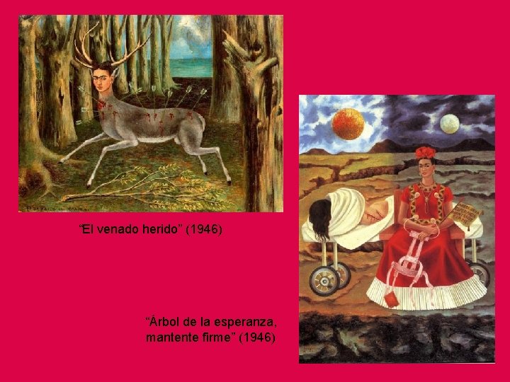 “El venado herido” (1946) “Árbol de la esperanza, mantente firme” (1946) 