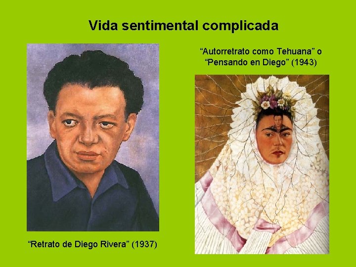 Vida sentimental complicada “Autorretrato como Tehuana” o “Pensando en Diego” (1943) “Retrato de Diego