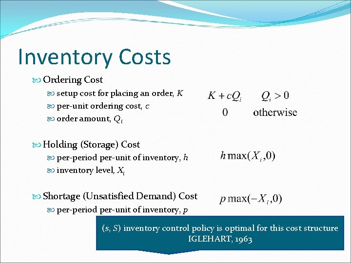 Inventory Costs Ordering Cost setup cost for placing an order, K per-unit ordering cost,