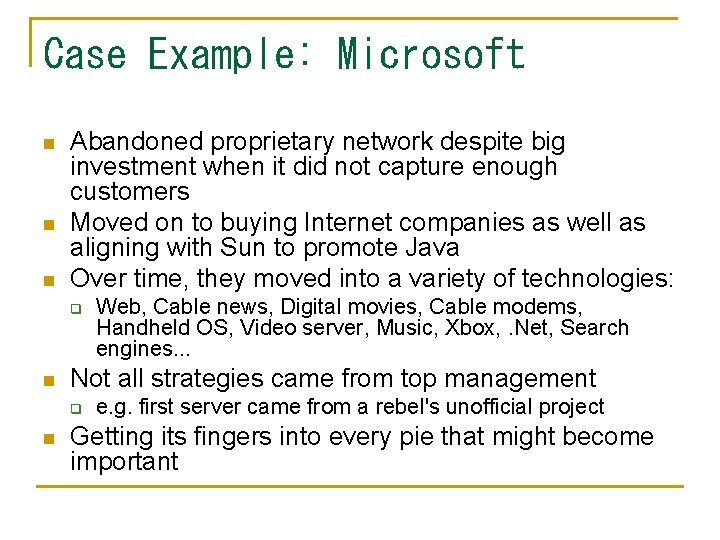 Case Example: Microsoft n n n Abandoned proprietary network despite big investment when it