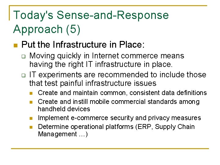 Today's Sense-and-Response Approach (5) n Put the Infrastructure in Place: q q Moving quickly