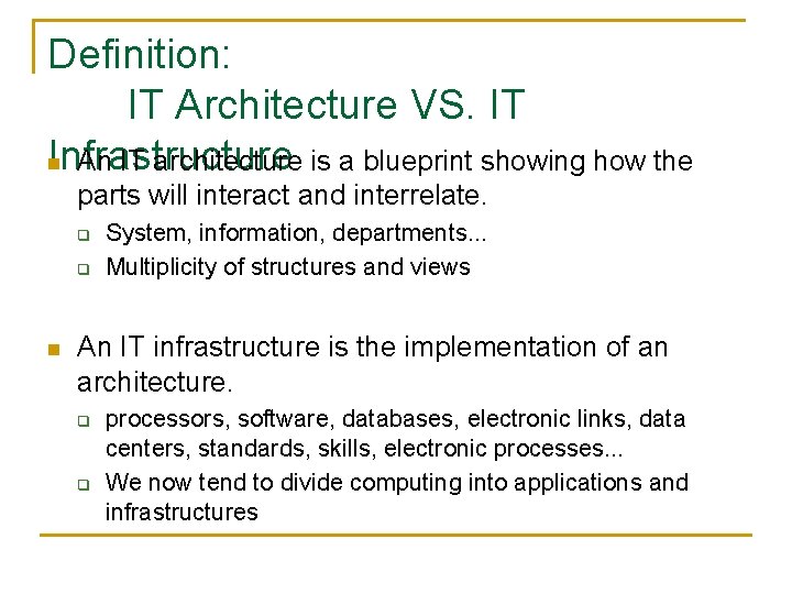 Definition: IT Architecture VS. IT Infrastructure n An IT architecture is a blueprint showing