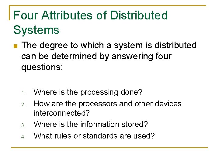 Four Attributes of Distributed Systems n The degree to which a system is distributed